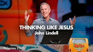 Thinking Like Jesus | Joy Ride - #7 | Pastor John Lindell