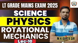 LT GRADE MAINS EXAM 2025 || LT GRADE SCIENCE ROTATIONAL MECHANICS | by teachers academy