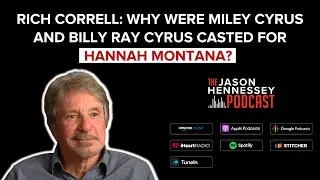 Rich Correll: Why Miley Cyrus & Billy Ray Cyrus Were Casted For Hannah Montana | Jason Hennessey Pod