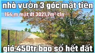 Nh&agrave; vườn 3 g&oacute;c mặt tiền tổng 164,m dt 3021,7m&sup2; cln gi&aacute; 450tr bao sổ hết đất 