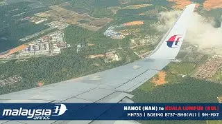 [LANDING] MALAYSIA AIRLINES MH753 HANOI (HAN) ✈︎ KUALA LUMPUR (KUL) | BOEING B737-800NG 9M-MXT