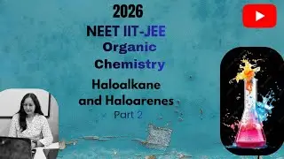 NEET 2026 Organic chemistry Haloalkanes and Haloarenes(Part 2)for NEET JEElAll Concepts,Tricks & PYQ
