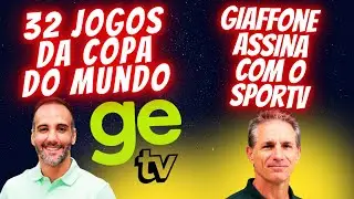 GE TV TER&Aacute; 32 JOGOS DA COPA DO MUNDO + FELIPE GIAFFONE ACERTA COM O SPORTV.