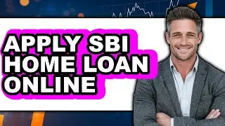 How to Apply Sbi Home Loan Online - Full Guide