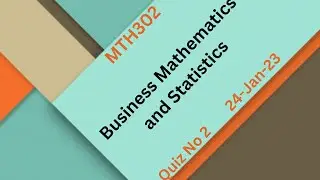 MTH302 Business Mathematics and Statistics Quiz No 2