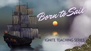 Born to Sail #1: Ignite Kickoff and Born to Sail Intro