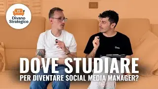 DOVE STUDIARE PER DIVENTARE SOCIAL MEDIA MANAGER | DIVANO STRATEGICO #2
