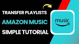 How To Transfer Playlists To Amazon Music !