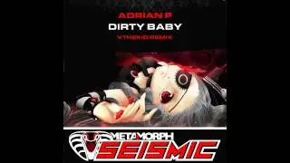 Adrian P - Dirty Baby (VTheKid Remix) [Metamorph Seismic]