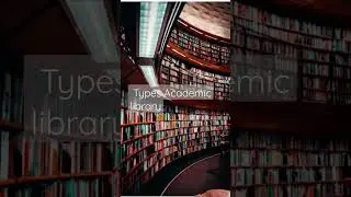 Types of Academic Library