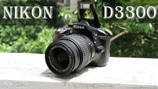 Nikon D3300 Unboxing & Full Review