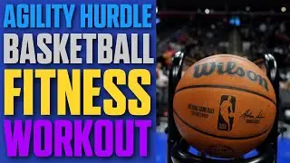 BASKETBALL FITNESS FOR BEGINNERS: AGILITY HURDLE WORKOUT