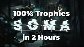 SOMA - 100% Trophies in 2 Hours