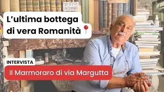 Una bottega di vera Romanit&agrave; | Intervista al Marmoraro di via Margutta