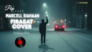 MARCELL SIAHAAN - FIRASAT (COVER POP JAZZ)