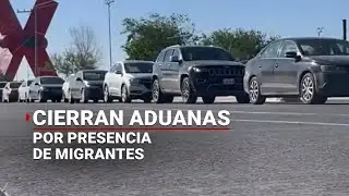 Caos en la frontera | ¿Por qué estaba cerrada la aduana de Ciudad Juárez?