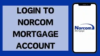 Norcom Mortgage Login 2024 | How To Login To Norcom Mortgage Account