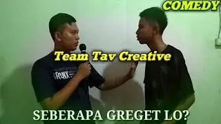 Seberapa greget lo ? Team Tav Creative