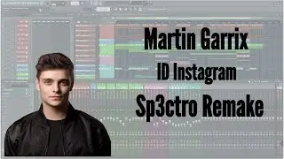 Martin Garrix ID Instagram (Sp3ctro Remake on FL Studio) + FLP