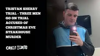Tristan Sherry trial: Three men go on trial accused of Christmas eve steakhouse murder