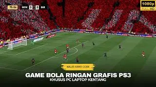 KEREN BANGET🔥GAME BOLA RINGAN GRAFIS PS3 KHUSUS LAPTOP KENTANG TANPA VGA | PEMULA SEASON 2026