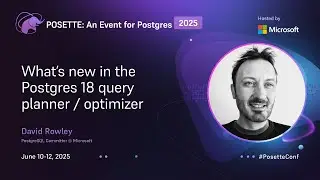 What&rsquo;s new in the Postgres 18 query planner / optimizer | POSETTE: An Event for Postgres 2025