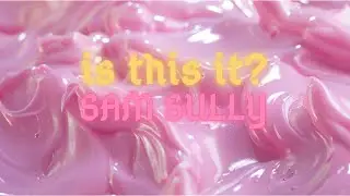 Sam Sully - is this it? (Official Video)