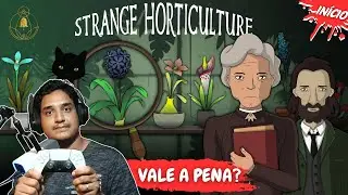 Strange Horticulture VALE A PENA COMPRAR? | In&iacute;cio Completo Dublado PT-BR [PC RX 5700 XT]