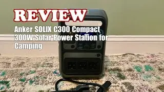 Anker SOLIX C300 Review: 288Wh LiFePO4 Battery, 300W Solar Generator for Camping & Travel - 2026