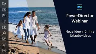 PowerDirector Webinar - Neue Ideen für Ihre Urlaubsvideos