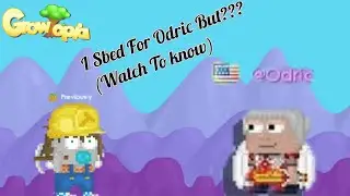 Growtopia | I Sbed For @Odric (He came?)