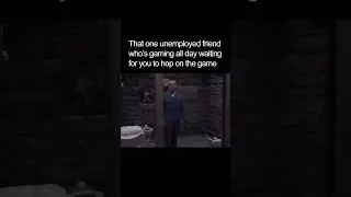 that one unemployed friend