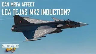 Can MRFA affect Tejas Mk2 Induction? | हिंदी में