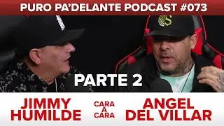 Cara A Cara: Jimmy Humilde y Angel Del Villar - Parte 2