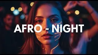 Afro Night Warm Horizon &ndash; Tropical Deep House & Afro Lounge Mood #72