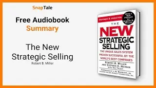 The New Strategic Selling by Robert B. Miller: 7 Minute Summary