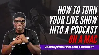 How to Repurpose your Live Show into a Podcast on a Mac
