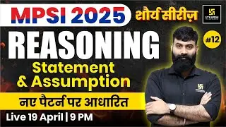 MPSI 2025 MAINS | REASONING | Statement & Assumption | ASHU SIR | शौर्य सीरीज़ | MP UTKARSH