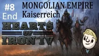 HoI4 - Kaiserreich - The Mongols Awaken - Part 8 - END