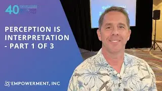 Perception is Interpretation - Part 1 of 3