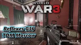 World War 3 - Reflexes - G36 Gameplay TDM Moscow - Early Access