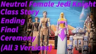 SWTOR Neutral Female Jedi Knight - Class Story Ending (All 3 Versions, Final Ceremony)