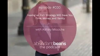 Having an Exit Strategy Will Save You Time, Money, and Sanity | Ashley Micciche