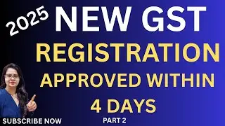 NEW GST  REGISTRATION APPROVED WITHIN  4 DAYS  , NEW DOCUMENTS LIST 2025