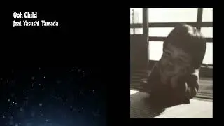 Ooh Child feat  Yasushi Yamada / Miki