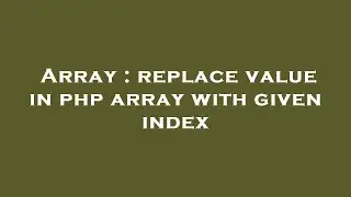 Array : replace value in php array with given index