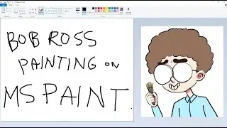 Bob Ross Painting on MS Paint