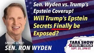TNT Tara Show - Will Trump&rsquo;s Epstein Secrets Finally be Exposed with Sen. Ron Wyden