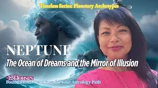 Neptune: The Ocean of Dreams and the Mirror of Illusion: Myth, Archetype & the Soul&rsquo;s Longing