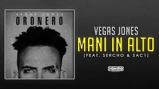 VEGAS JONES feat. SERCHO & SAC1 - 05 - MANI IN ALTO ( LYRIC VIDEO )